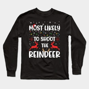 Most Likely To Shoot The Reindeer Long Sleeve T-Shirt